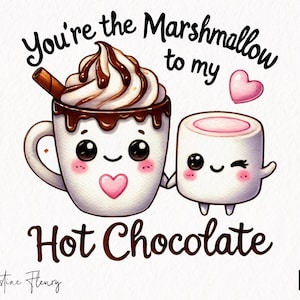Puede incluir: Una ilustración linda de una taza de chocolate caliente con un malvavisco en la parte superior. La taza tiene una cara sonriente y el malvavisco tiene una cara guiñando un ojo. El texto dice "Eres el malvavisco de mi chocolate caliente".