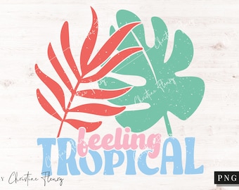 Feeling Tropical PNG, Summer PNG, Beach Png, Beach Vacation Sublimation Design, Summer Holiday Png, Digital Download