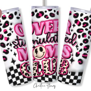 3D aufgeblasene über stimulierte Moms Club Tumbler Wrap PNG, 20 Unze Skinny Tumbler Sublimation, Mom Life Tumbler Wrap, überstimulierte PNG