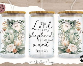 The Lord Is My Shepherd Glass Wrap PNG, Christian PNG, Bible Verse Sublimation Design, Christian Affirmation Faith 16oz Libbey Glass Can