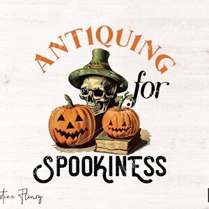 Antiquing for Spookiness PNG, Halloween Sublimation PNG, Vintage Quote PNG, Sublimation Design Digital Download