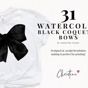 May include: A white t-shirt with a black watercolor bow design. The text reads "31 WATERCOLOR BLACK COQUETTE BOWS" by Christine Fleury. The design is at 300dpi resolution.