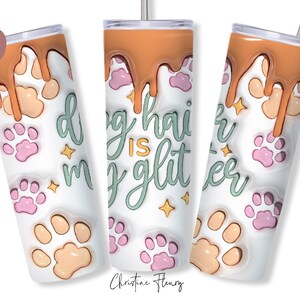 3D Inflated Dog Hair is my Glitter Tumbler Wrap PNG, 20 oz Skinny Tumbler Sublimation, Straight & Tapered Tumbler Wrap, Instant Download