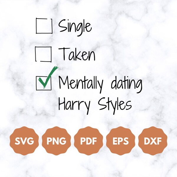 Single, Taken, Mentally dating Harry Styles svg, one direction svg, harry styles png, fine line svg, harry styles gift