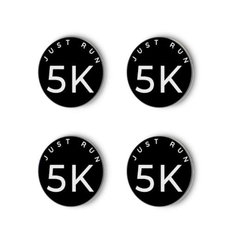 May include: Four black round buttons with white text. Each button says "Just Run 5K".