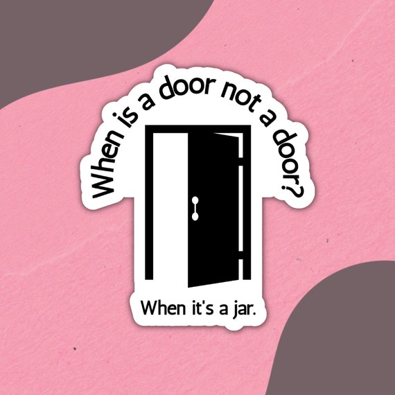 When is a Door Not a Door When It's a Jar Funny - Etsy Australia When is a Door Not a Door When It's a Jar Funny - Etsy Australia