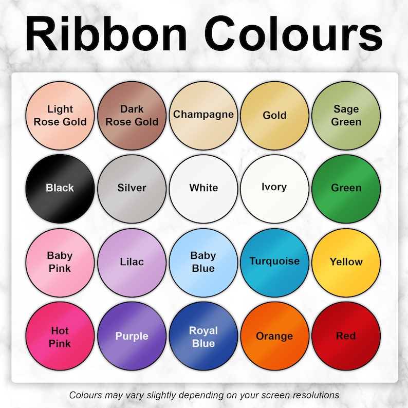 May include: A chart of ribbon colors with 18 different color options. The colors include light rose gold, dark rose gold, champagne, gold, sage green, black, silver, white, ivory, green, baby pink, lilac, baby blue, turquoise, yellow, hot pink, purple, royal blue, orange, and red.