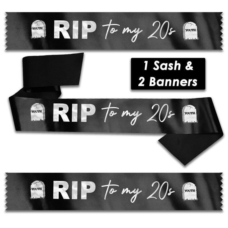 May include: Black satin sash with the text "RIP to my 20s" in white with a small tombstone graphic on each side. The sash is part of a set that includes two banners with the same design.