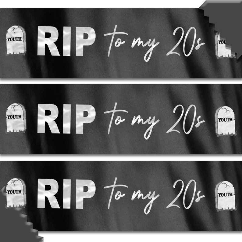 May include: Three black and white images with the text "RIP to my 20s" in a white cursive font. Each image has a small tombstone with the word "YOUTH" on it.