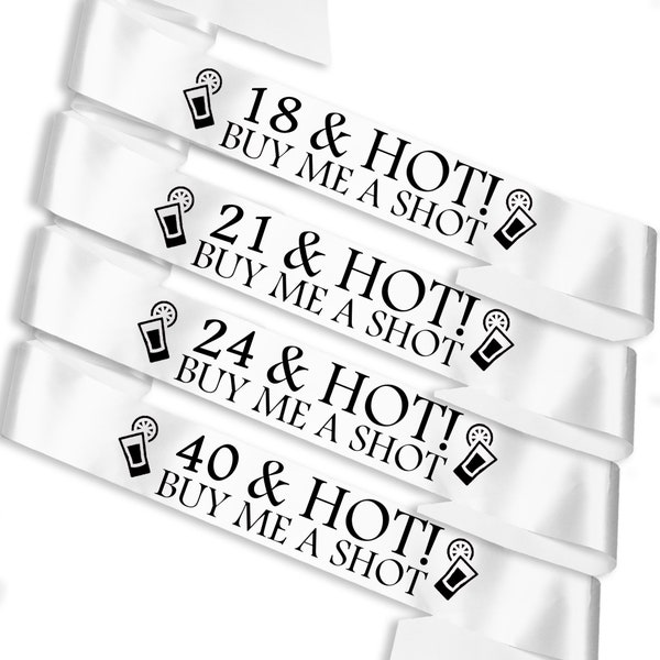 Personalised Age & Hot Buy Me a Shot Sash - Birthday Sash - White - Any Age! 18th, 21st, 30th, 40th etc