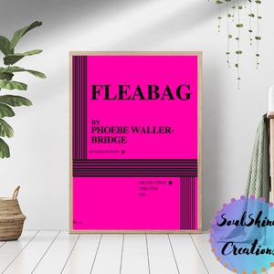 May include: A pink poster with black text that reads "FLEABAG" by "PHOEBE WALLER-BRIDGE" with the words "REVISED EDITION" and a star below. The poster also includes the text "DRAMATISTS THEATRE INC." with a star below.