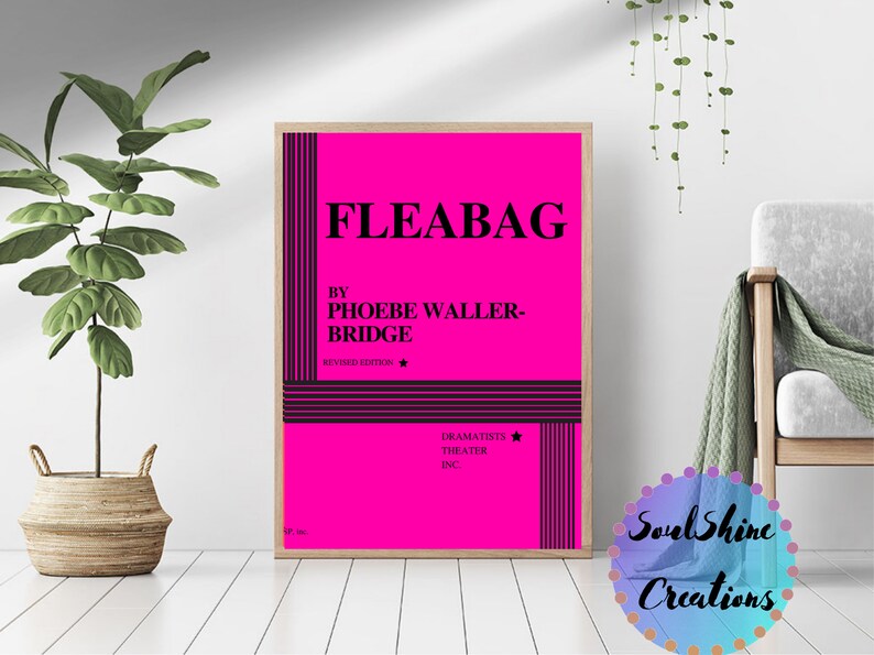 May include: A pink poster with black text that reads "FLEABAG" by "PHOEBE WALLER-BRIDGE" with the words "REVISED EDITION" and a star below. The poster also includes the text "DRAMATISTS THEATRE INC." with a star below.