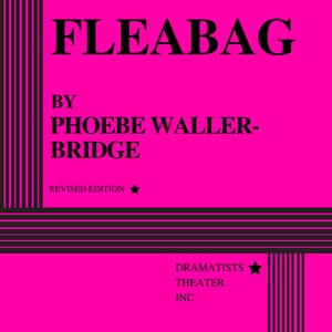 May include: A pink cover for a play titled "Fleabag" by Phoebe Waller-Bridge. The cover has black stripes on the left and right sides. The text "Revised Edition" is printed in black at the bottom left corner. The text "Dramatists Theatre Inc." is printed in black at the bottom right corner.