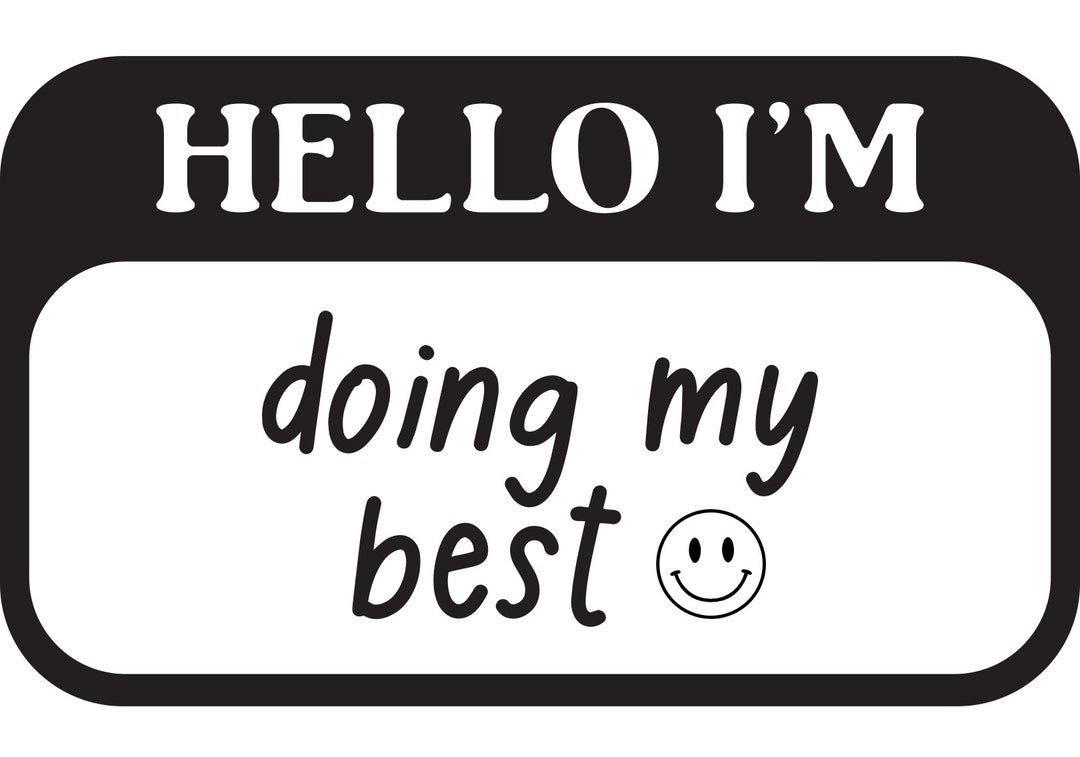 Motivational/funny Sticker: Hello, I'm Doing My Best! 40+ Colors ...