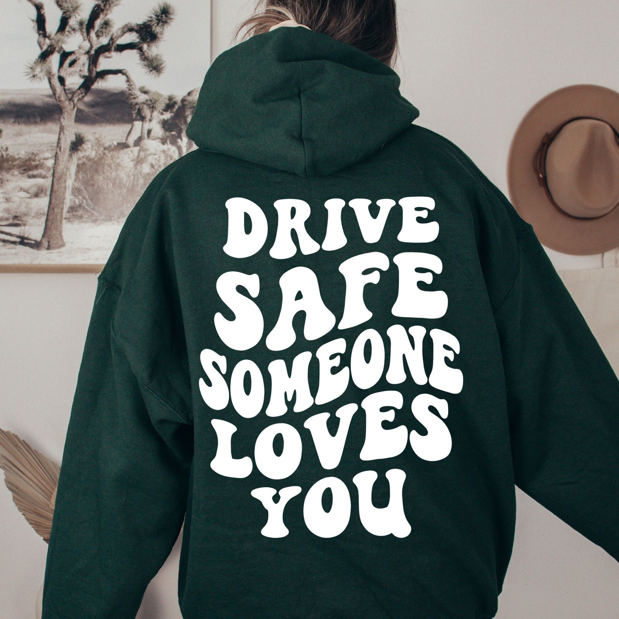 drive safe someone loves you hoodie