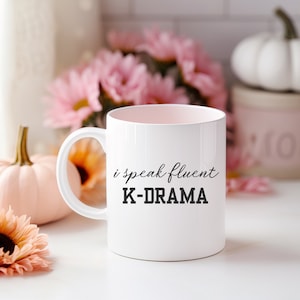 Speak Fluent Kdrama Mug, K-pop K-Drama Coffee Mug, Gift for Korean Lover, Hallyu Korean Pop Kpop Cup, Korean Drama Addict, Kdrama Mama Gift