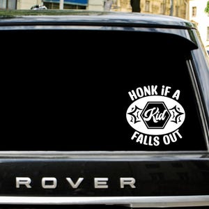 Honk If A Kid Falls Out Permanent Vinyl Car Decal