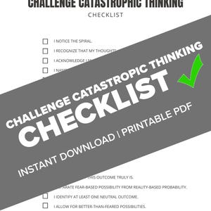 May include: A white checklist titled "Challenge Catastrophic Thinking" with a gray overlay that reads "Challenge Catastrophic Thinking Checklist" and a green checkmark. The checklist includes steps to manage thoughts and outcomes.