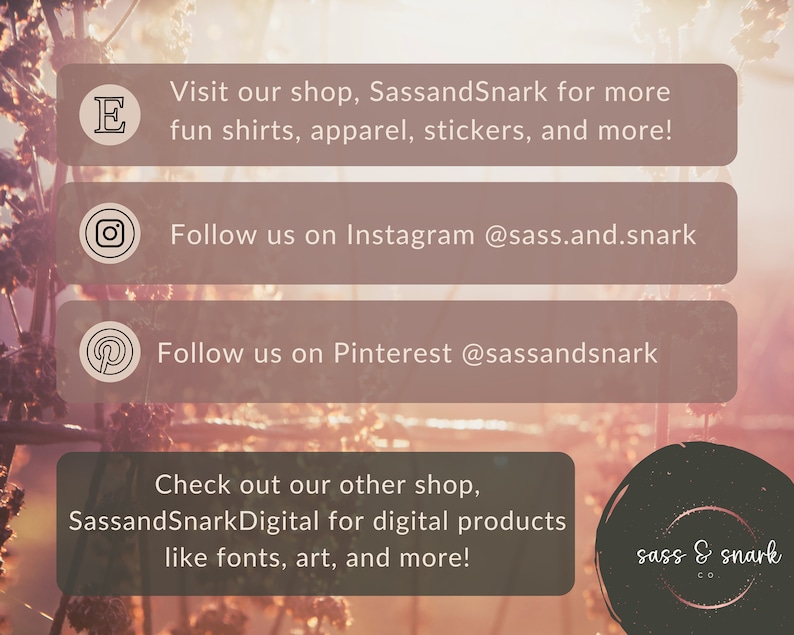 K&ouml;nnte beinhalten: Eine Grafik mit einem Sonnenuntergangs-Hintergrund und Text, der lautet: "Besuchen Sie unseren Shop, SassandSnark f&uuml;r mehr lustige Shirts, Kleidung, Sticker und mehr!"  "Folgen Sie uns auf Instagram @sass.and.snark"  "Folgen Sie uns auf Pinterest @sassandsnark"  "Schauen Sie sich unseren anderen Shop an, SassandSnarkDigital f&uuml;r digitale Produkte wie Schriftarten, Kunst und mehr!"  "sass & snark co."