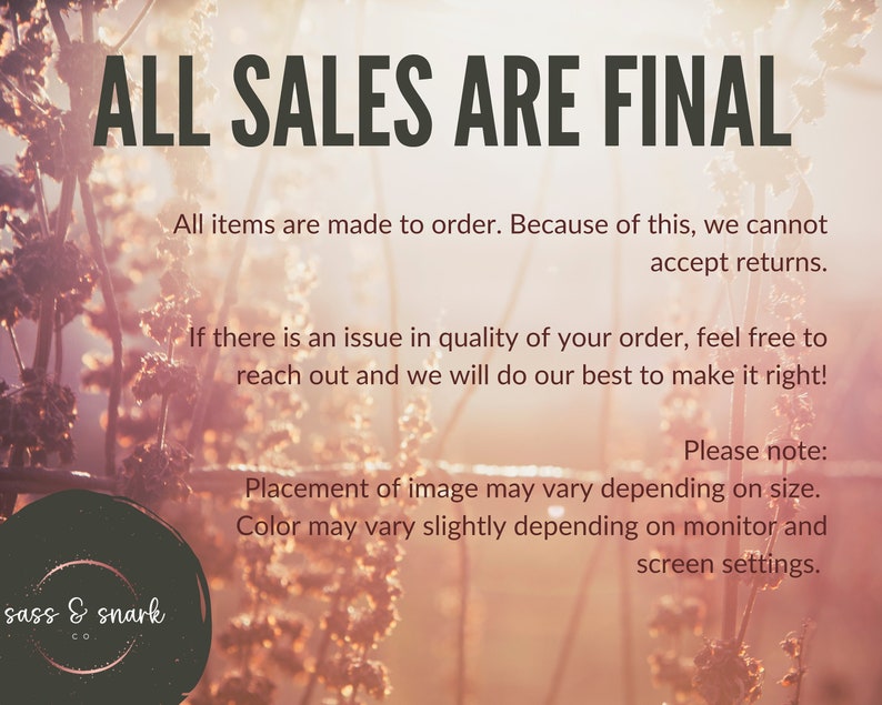 K&ouml;nnte beinhalten: Eine Grafik mit einem verschwommenen Hintergrund aus rosa und orangefarbenen Blumen und dem Text "ALL SALES ARE FINAL" in dunkelgrau. Der Text darunter lautet "Alle Artikel werden auf Bestellung gefertigt. Aus diesem Grund k&ouml;nnen wir keine R&uuml;cksendungen akzeptieren. Wenn es ein Problem mit der Qualit&auml;t Ihrer Bestellung gibt, k&ouml;nnen Sie sich gerne an uns wenden und wir werden unser Bestes tun, um es zu beheben! Bitte beachten Sie: Die Platzierung des Bildes kann je nach Gr&ouml;&szlig;e variieren. Die Farbe kann je nach Monitor und Bildschirmeinstellungen leicht abweichen."