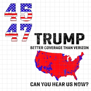 Trump Png, Coverage Can You Hear Us now, better Coverage Than 5g, President Donald Trump 2024 Png, Digital File Download Print Sublimation