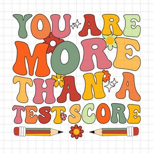 Sie sind mehr als ein Testergebnis Testtag Motivations-Svg, Testing Squad-Svg, Lehrer-Lebens-Svg, Zustands-Prüfungs-Svg