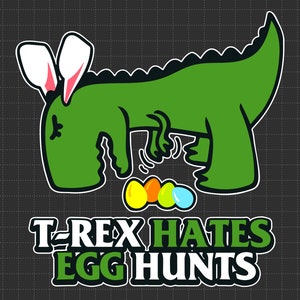 T rex odeia caça aos ovos Svg, Páscoa de dinossauro Svg, Orelha de coelho Svg, Ovo de Páscoa Svg, Ovo de doce Svg, Feliz dia de Páscoa Svg, 17 de abril