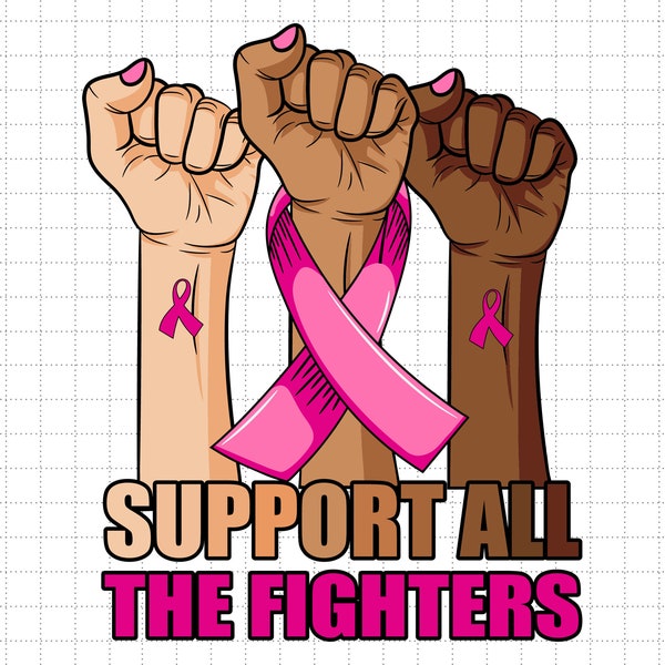 Support All The Fighters Svg Png, Pink Ribbon, Warrior Breast Cancer, Cancer Survivor, Fight Cancer, Svg, Png Files For Cricut Sublimation
