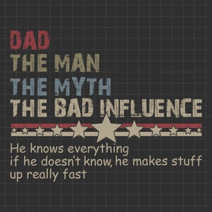 Papá el hombre, el mito, la mala influencia Svg, Svg del Día del Padre, Svg de paternidad, Idea de regalo para la vida de papá, El mejor papá papá