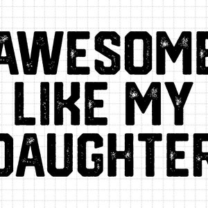 Awesome Like My Daughter, Funny Dad Svg, Vaderdagcadeau van dochter, bijpassende Vaderdag, Dad Joke Svg, Dad Day Svg