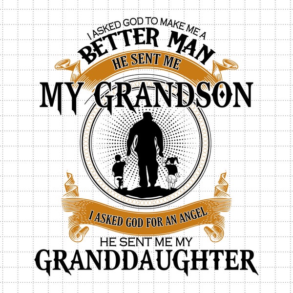 I Asked God To Make Me A Better Man, My Grandson, I Asked God For An Angle, My Granddaughter, Png Files For Sublimation