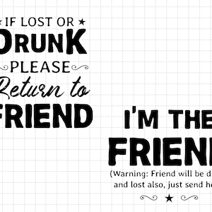 Als je verdwaald of dronken bent, keer dan terug naar vrienden Svg, I'm The Friend, Friendship, Best Friends Forever, BFF, Svg, png-bestanden voor Cricut-sublimatie