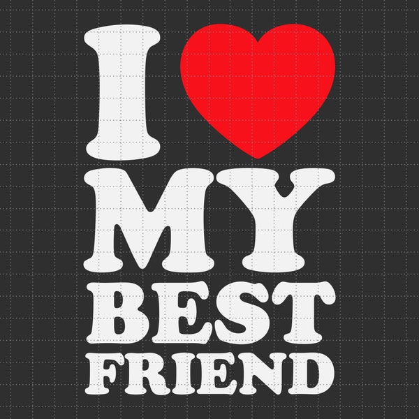 I Love My Bestfriend Svg, Best Friend Svg, Valentine's Day Svg, Gift Svg For Him, Her, I Love You Svg, Bestie Svg, Friendship Svg