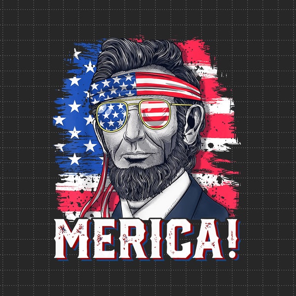 Funny Abraham Lincoln Merica Independence Day, American Patriotic, The Fourth of July, Png Files For Sublimation