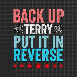 Retro Back Up Terry Put It In Reverse 4th of July Fireworks, Independence Day, The Fourth of July, Svg, Png Files For Cricut Sublimation
