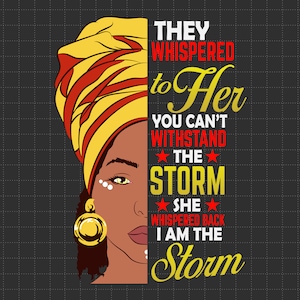 Eles sussurraram que você não pode suportar a tempestade Ela sussurrou Eu sou a tempestade Mês da História Negra, afro-americano, melanina, vidas negras importam