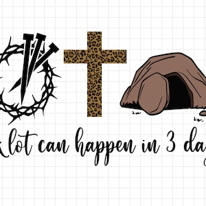 Er kan veel gebeuren in drie dagen, graf is leeg, doornenkroon, christelijk Pasen Svg, Resurrection Day Svg, Jezus Svg, Bijbels Jezus Svg