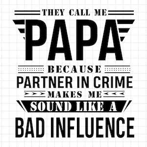 Ils m'appellent papa parce que partenaire dans le crime Svg, mauvaise influence Svg, appelez-moi papa Svg, papa Svg, grand-père Svg, cadeau fête des pères