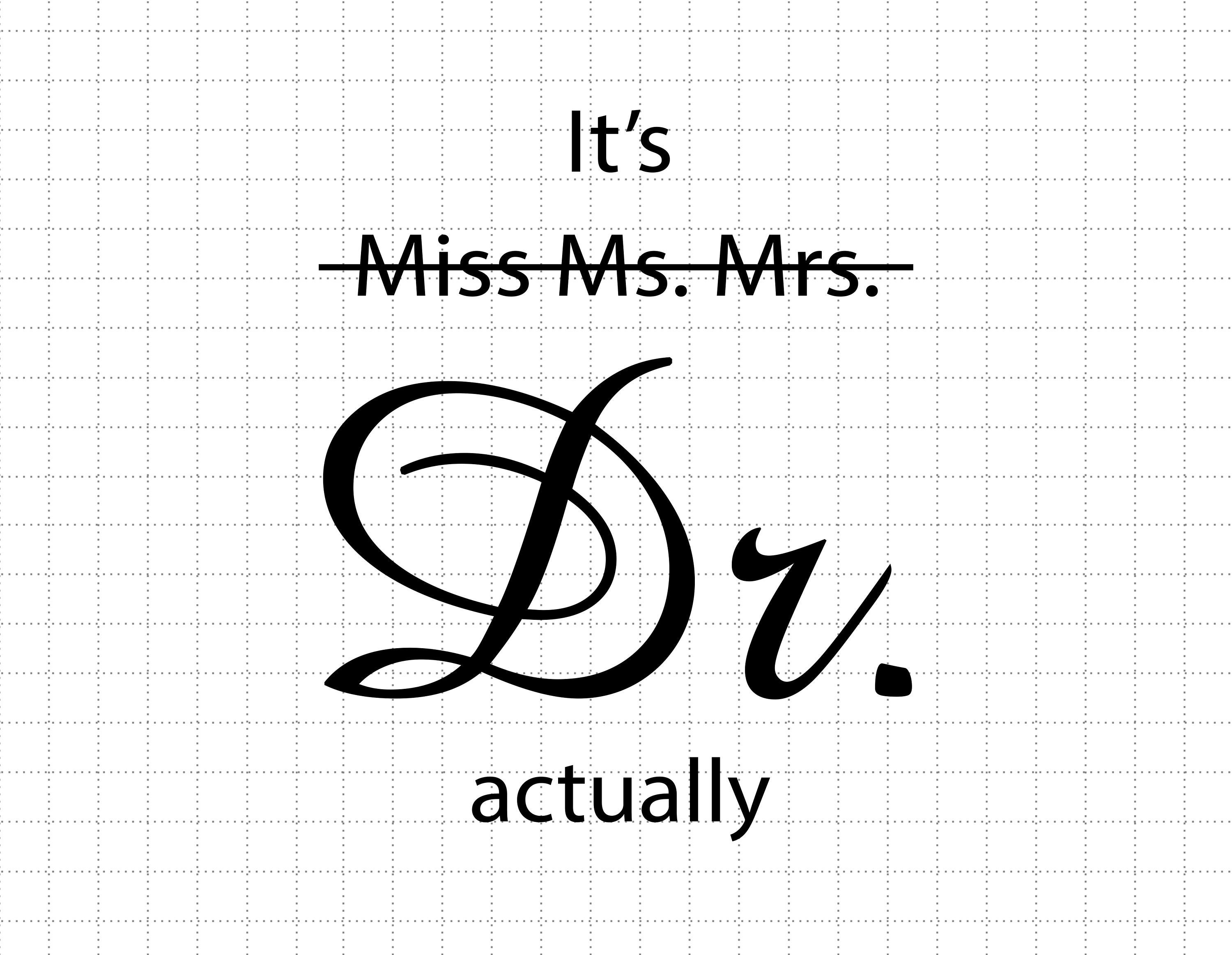 Buy It's Miss Ms Mrs Dr Actually Svg Dr Svg Phd Graduation Online in