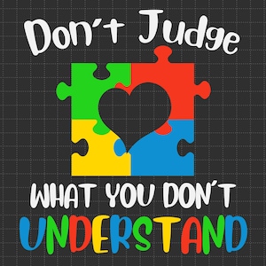 Beoordeel niet wat je niet begrijpt Svg, Autism Heart Puzzle Svg, Puzzle Piece Svg, Autism Support, 2 april Svg, Autism Awareness Svg