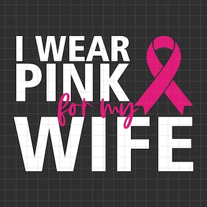 Eu visto rosa para minha esposa SVG PNG, fita rosa, guerreiro com câncer de mama SVG, sobrevivente do câncer, luta contra o câncer, SVG, arquivos PNG para sublimação Cricut