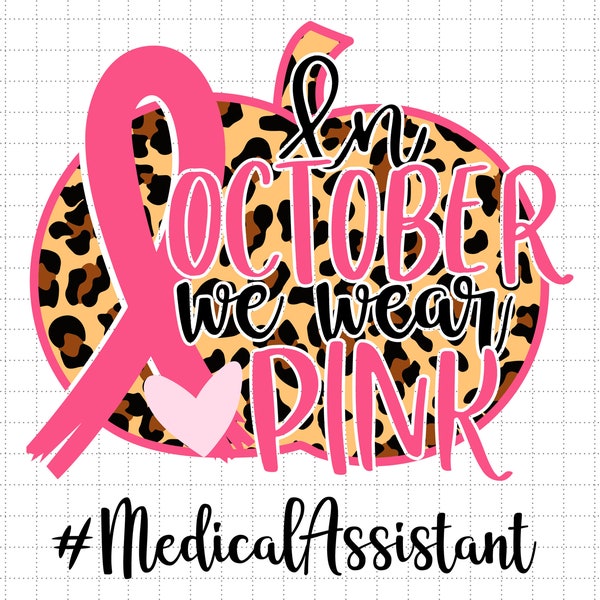 Wear Pink Medical Assistant Pumpkin Svg Png, Pink Ribbon, Warrior Breast Cancer, Cancer Survivor, Svg, Png Files For Cricut Sublimation