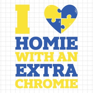 I Homie With A Extra Chromie Svg, Down Trisomy 21, We Wear Blue And Yellow, World Down Syndrome Infinity Socks Symbol Svg, WDSD,  21 March