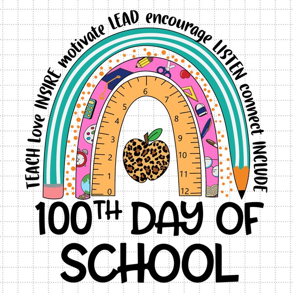 Teach Love Inspire Lead Motivate Connect Rainbow Svg, 100 Day Smarter Svg, Schooling Svg, Teacher Apprecation Svg, An Apple For The Teacher