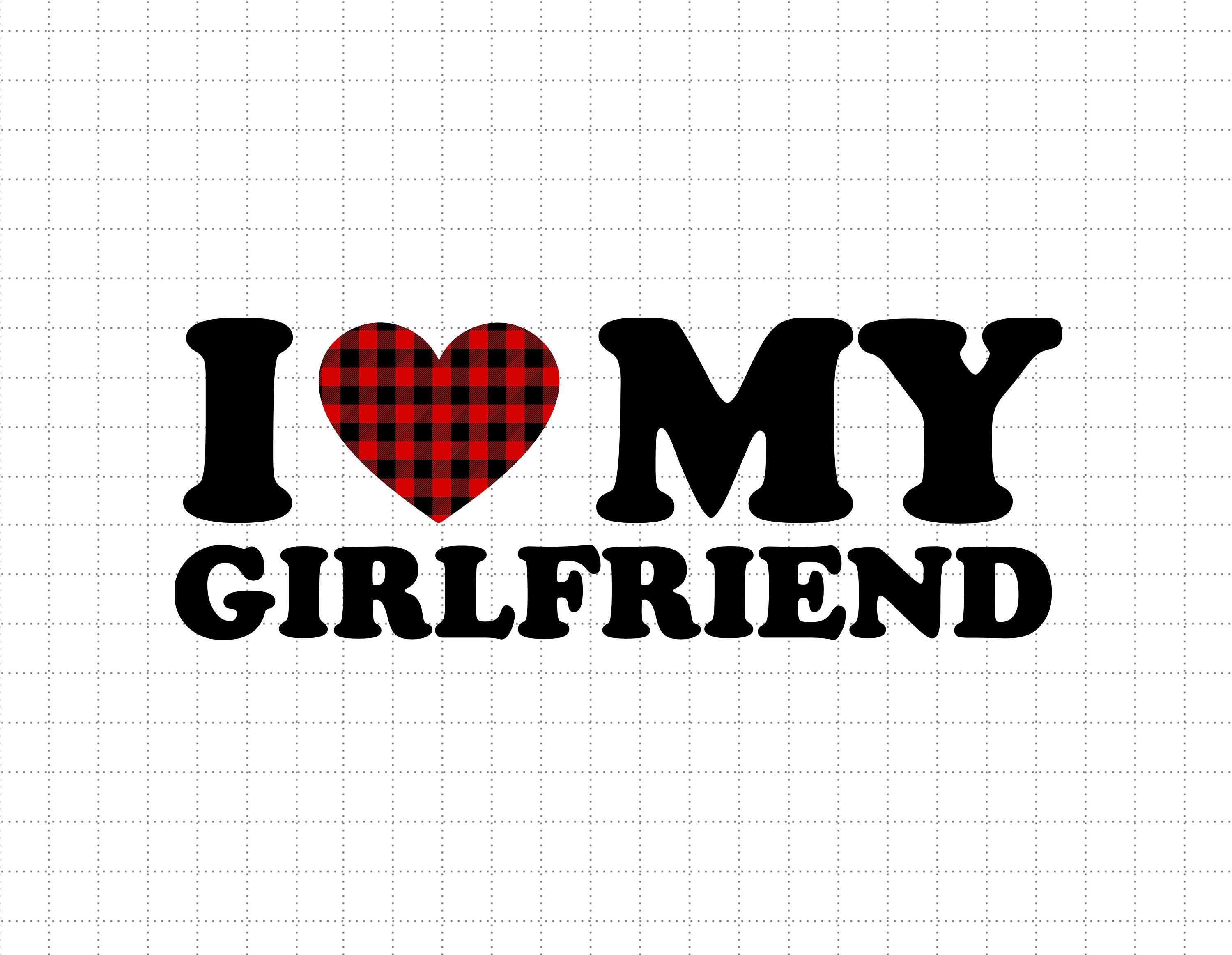 I Love My Girlfriend Svg, I Heart My Girlfriend Svg, Valentine's Day Svg,  Valentine Gift, Boyfriend Svg For Him, Her, I Love You Svg