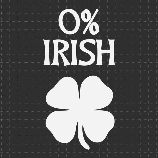 O% Irish Shamrock Saint Patricks Day Svg, 4 Leaf Clover, Irish Svg, Leprechaun, Funny St Patty's, Shamrock, St Patrick’s Day Svg