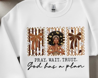 Pray Wait Trust God Has A Plan Png, Black History Coquette Png,Afro Black Women Png,Black History Month, African American, Faith Sublimation