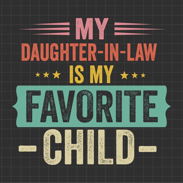 My Daughter In Law Is My Favorite Child Svg, Father In Law Svg, Fathers Day Gift, Father's Day Svg, Gift for Dad, Dad Gift, Fathers Day Gift