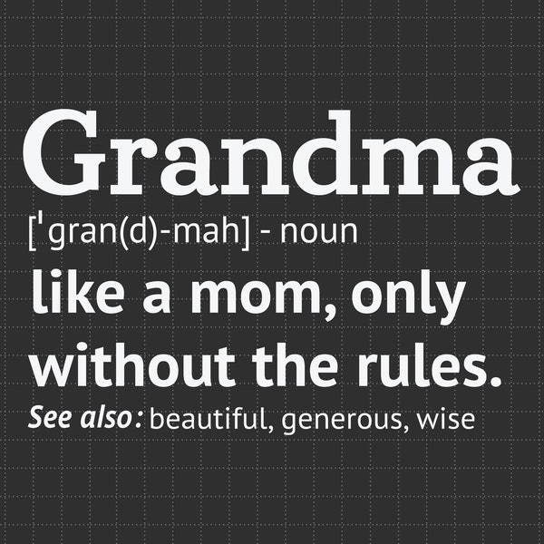 Funny Grandma Definition Like A Mom, Only Without The Rules Svg, Moms Day Svg, Happy Mothers Day, Grandma Svg