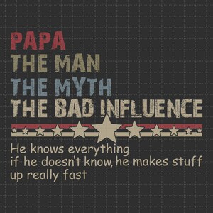 Papá el hombre, el mito, la mala influencia Svg, Svg del día del padre, Svg de paternidad, idea de regalo de vida de papá, el mejor papá papá